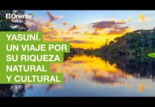 El Yasuní. Un viaje por su riqueza natural y cultural
