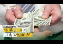 Pago de utilidades a trabajadores en Ecuador. Todo lo que debe saber