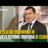 Esto es lo que entendemos de la nueva reforma tributaria de Ecuador