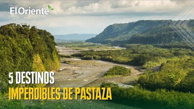 5 destinos que no puede dejar de visitar en Pastaza 
